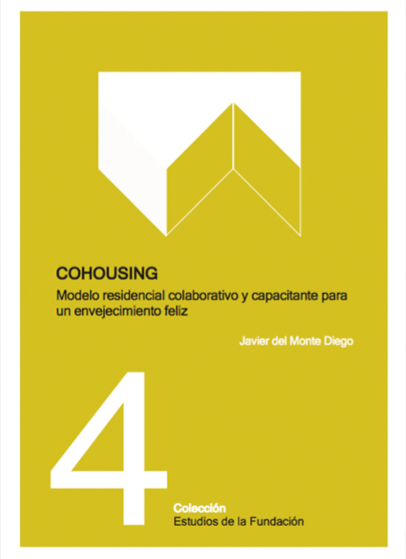COHOUSING: Modelo residencial colaborativo y capacitante para un envejecimiento feliz. Por Javier del Monte. Estudios de la Fundación Pilares para la Autonomía Personal